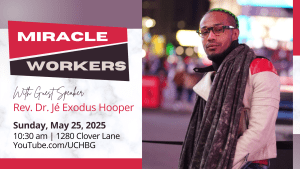 img (photo of Rev. Dr. Je Exodus Hooper) "Miracle Workers" - Rev. Dr. Je Exodus Hooper - 10:30 am - 1280 Clover Lane - youtube.com/uchbg