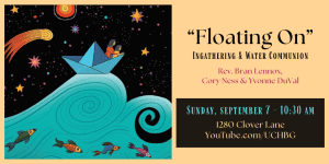 img (art of a paper boat floating on a wave in the night sky) "Floating On" Ingathering and Water Communion with Rev. Bran Lennox, Cory Ness & Yvonne DuVal - 10:30 am - 1280 Clover Lane - youtube.com/uchbg
