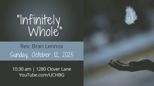 img (photo of outstretched hand waiting to catch a falling feather) "Infinitely Whole" Rev. Bran Lennox - 10:30 am - 1280 Clover Lane - youtube.com/uchbg