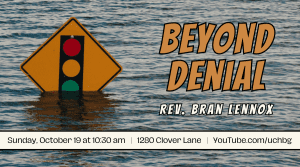 img (photo of traffic sign under water) "Beyond Denial" Rev. Bran Lennox - 10:30 am - 1280 Clover Lane - youtube.com/uchbg