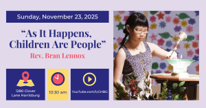 img (Child lighting a chalice) "As It Happens, Children Are People" Rev. Bran Lennox - 10:30 am - 1280 Clover Lane - youtube.com/uchbg