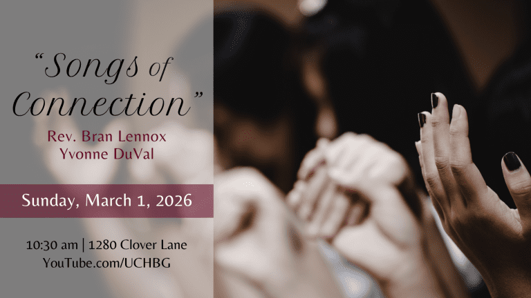 img (Photo of people holding hands in song or prayer) "Songs of Connection" Rev. Bran Lennox & Yvonne DuVal - 10:30 am - 1280 Clover Lane - youtube.com/uchbg