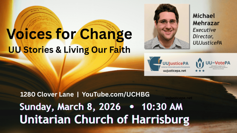 img (Photo of book with pages open to a heart shape) "Voices for Change" Michael Mehrazar, Director UUJusticePA - 10:30 am - 1280 Clover Lane - youtube.com/uchbg